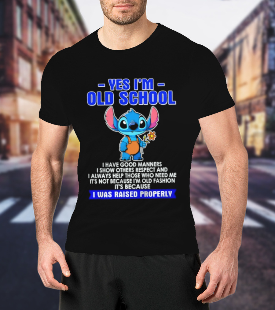 Yes I'm Old School Raised Properly Stitch Good Manners T-Shirt