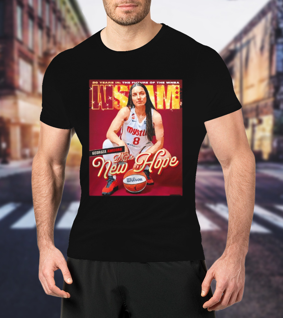 30 Years In The Future Of The WNBA WSLAM Georgia Amoore Mystics DC's New Hope T-Shirt