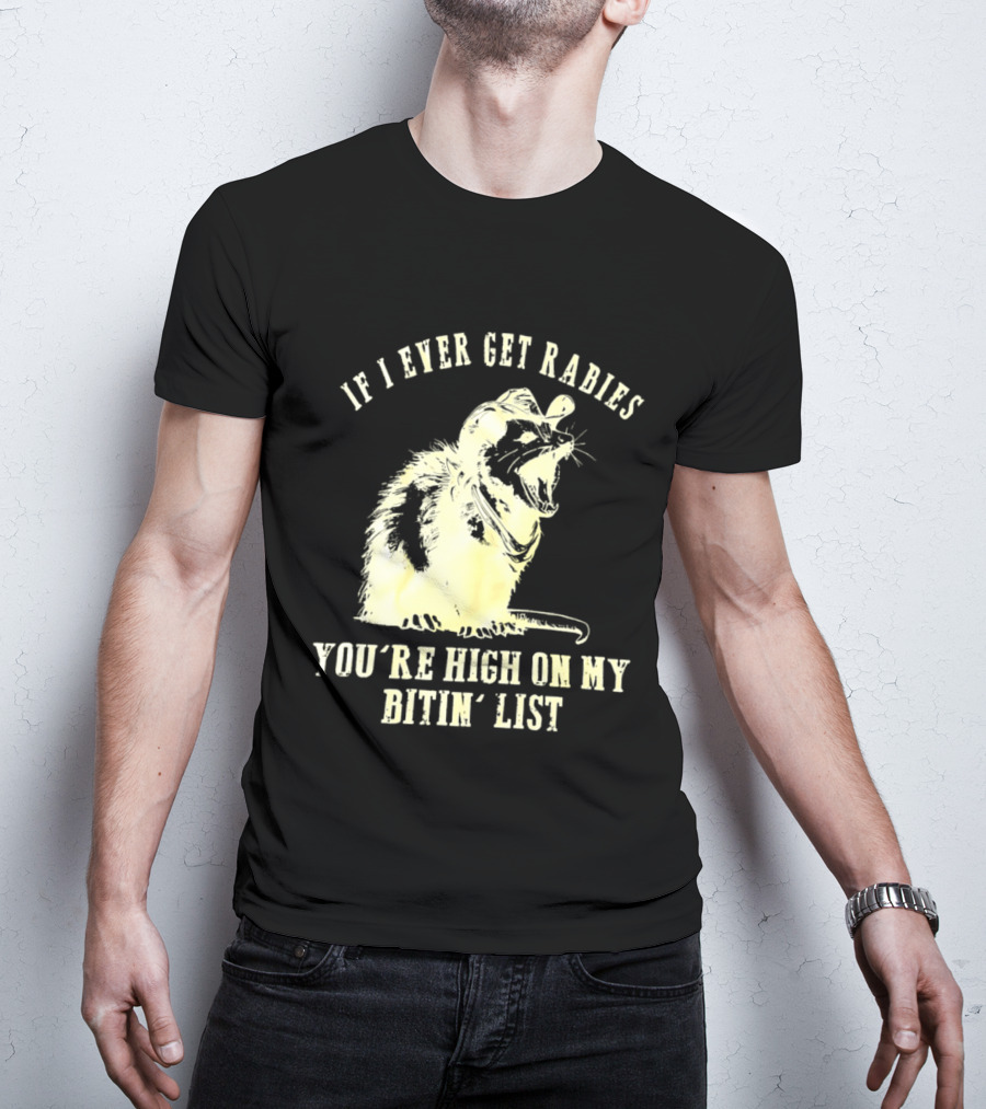 Cowboy Opossum If I Ever Get Rabies You're High On My Bitin' List T-Shirt