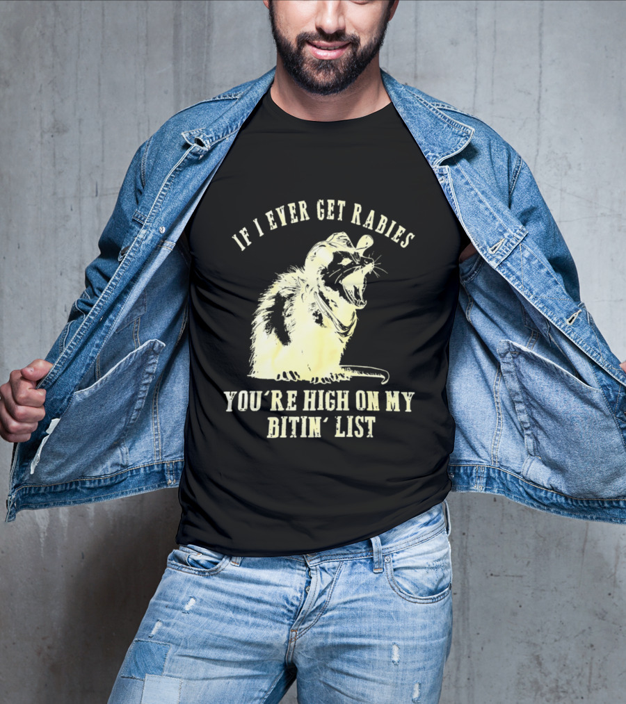 Cowboy Opossum If I Ever Get Rabies You're High On My Bitin' List T-Shirt