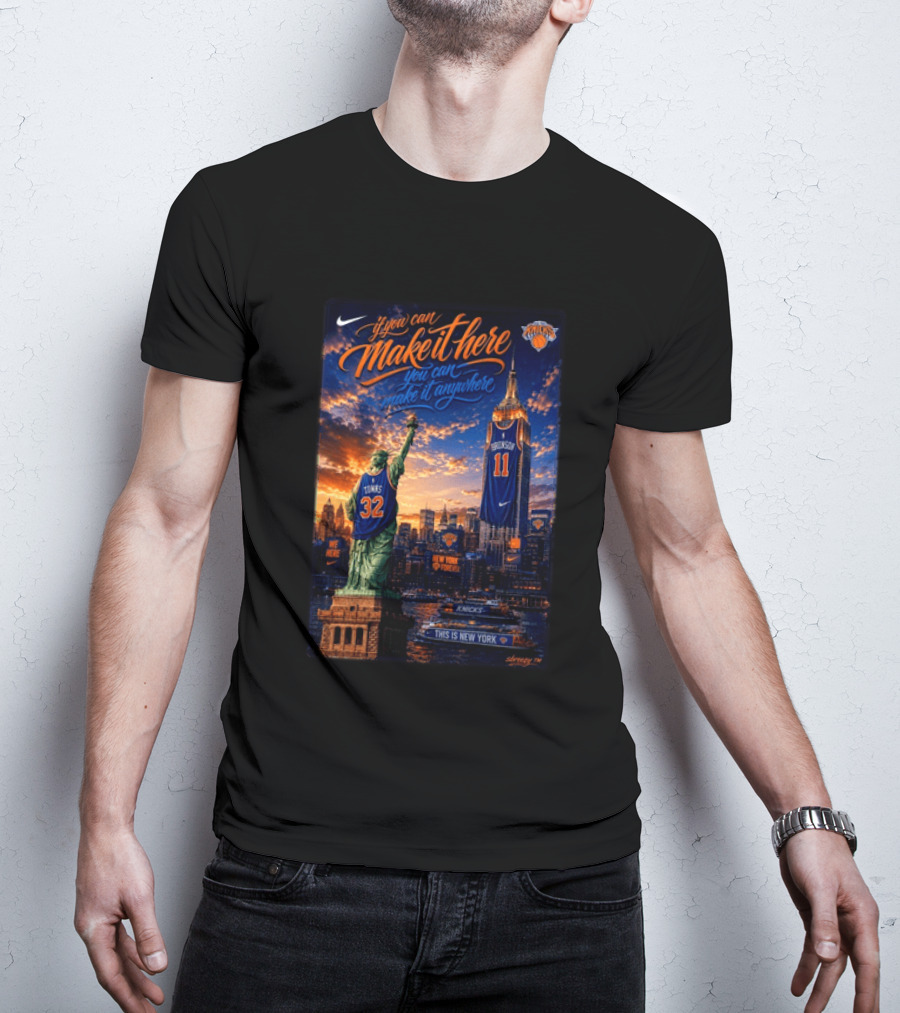 New York Knicks Make It Here You Can Make It Anywhere Knicks Forever T-Shirt