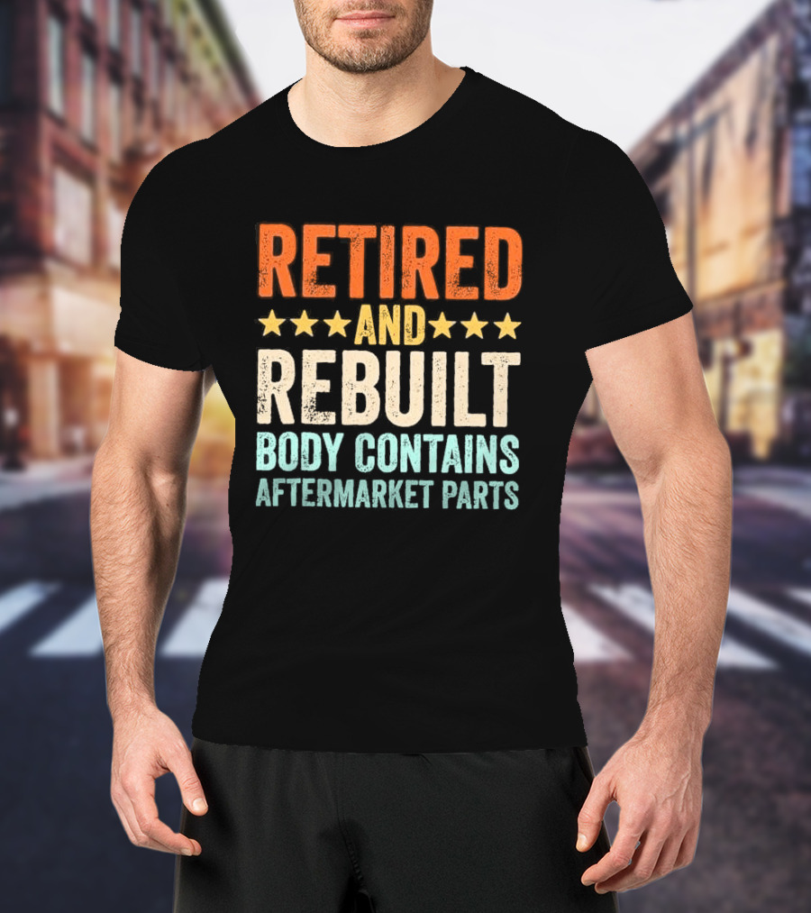 Retired And Rebuilt Body Contains Aftermarket Parts Retro Stars T-Shirt