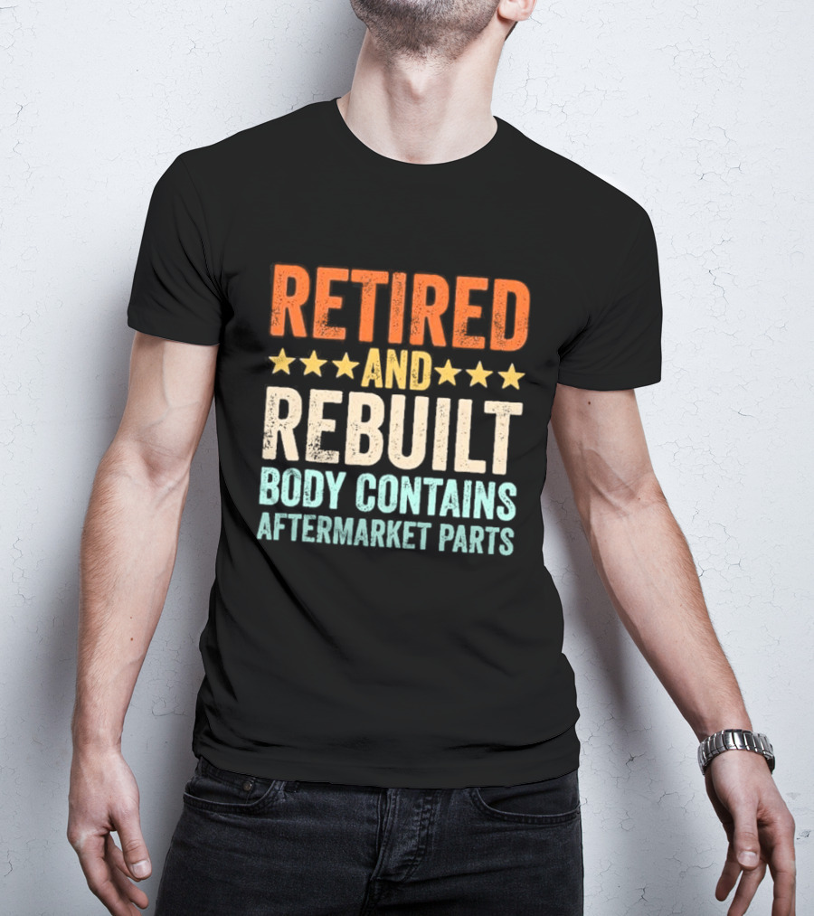 Retired And Rebuilt Body Contains Aftermarket Parts Retro Stars T-Shirt