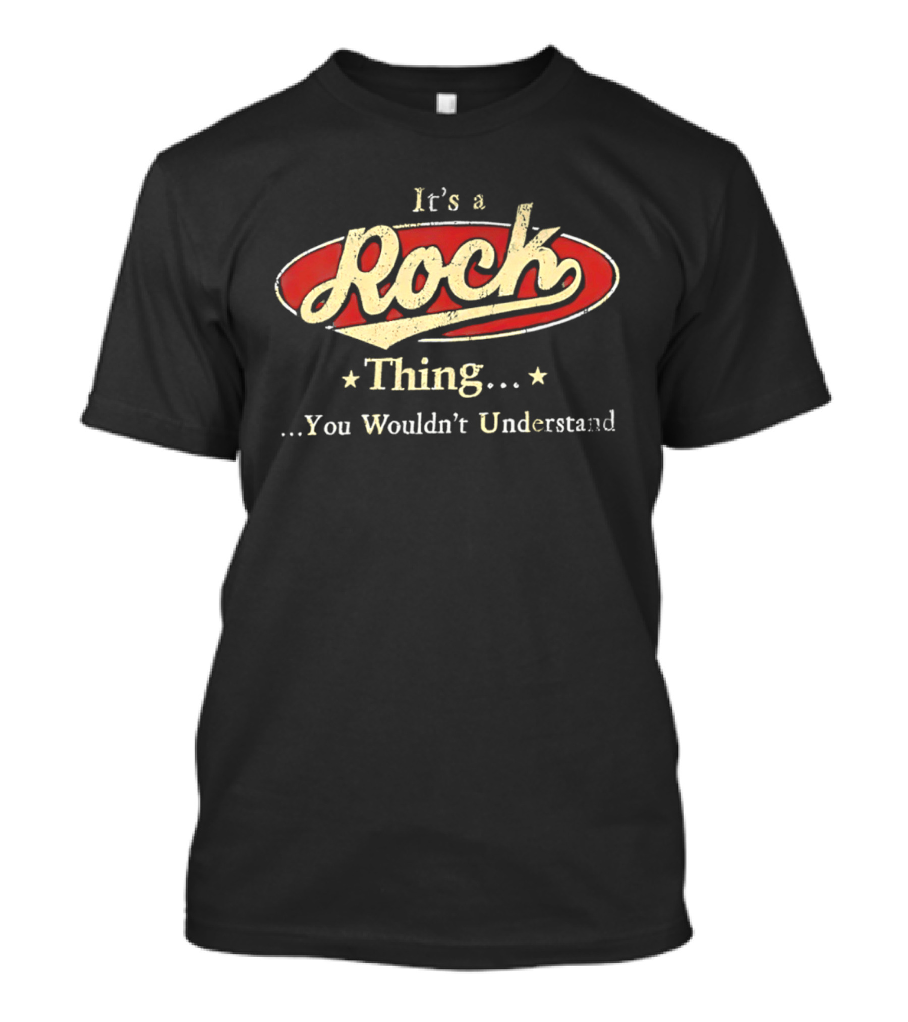 It's A Rock Thing You Wouldn't Understand T-Shirt