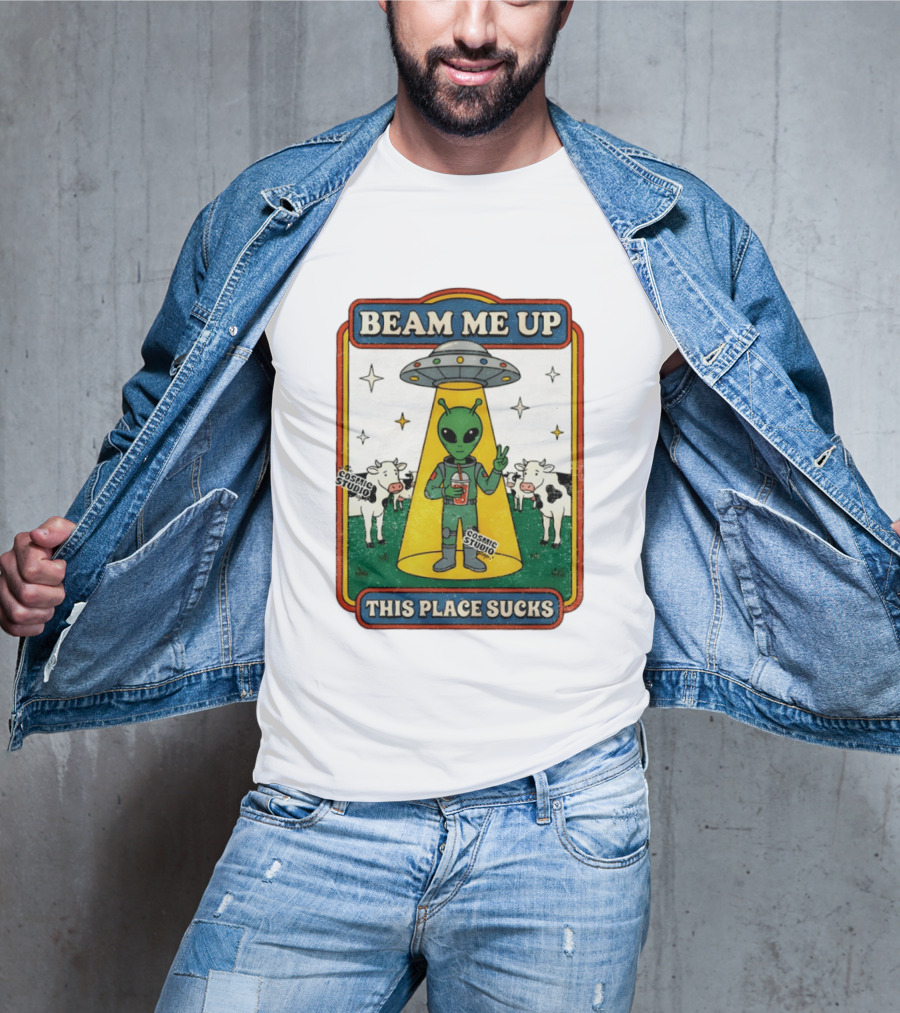 Beam Me Up Alien This Place Sucks Cosmic Studio Cartoon T-Shirt