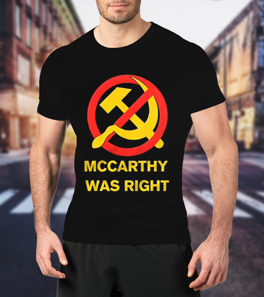 Mccarthy Was Right Anti Communism Symbol Hammer Sickle T-Shirt