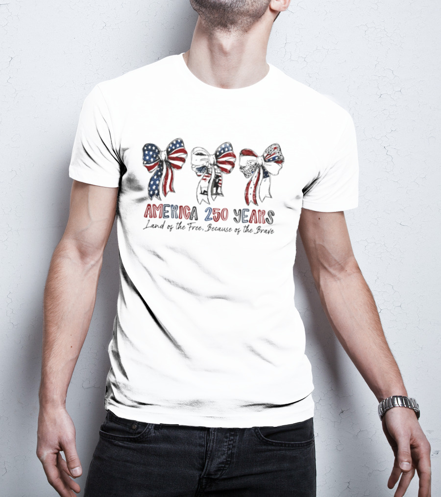 America 250 Years Land Of The Free Because Of The Brave Patriotic Bow Independence Day 1776 T-Shirt
