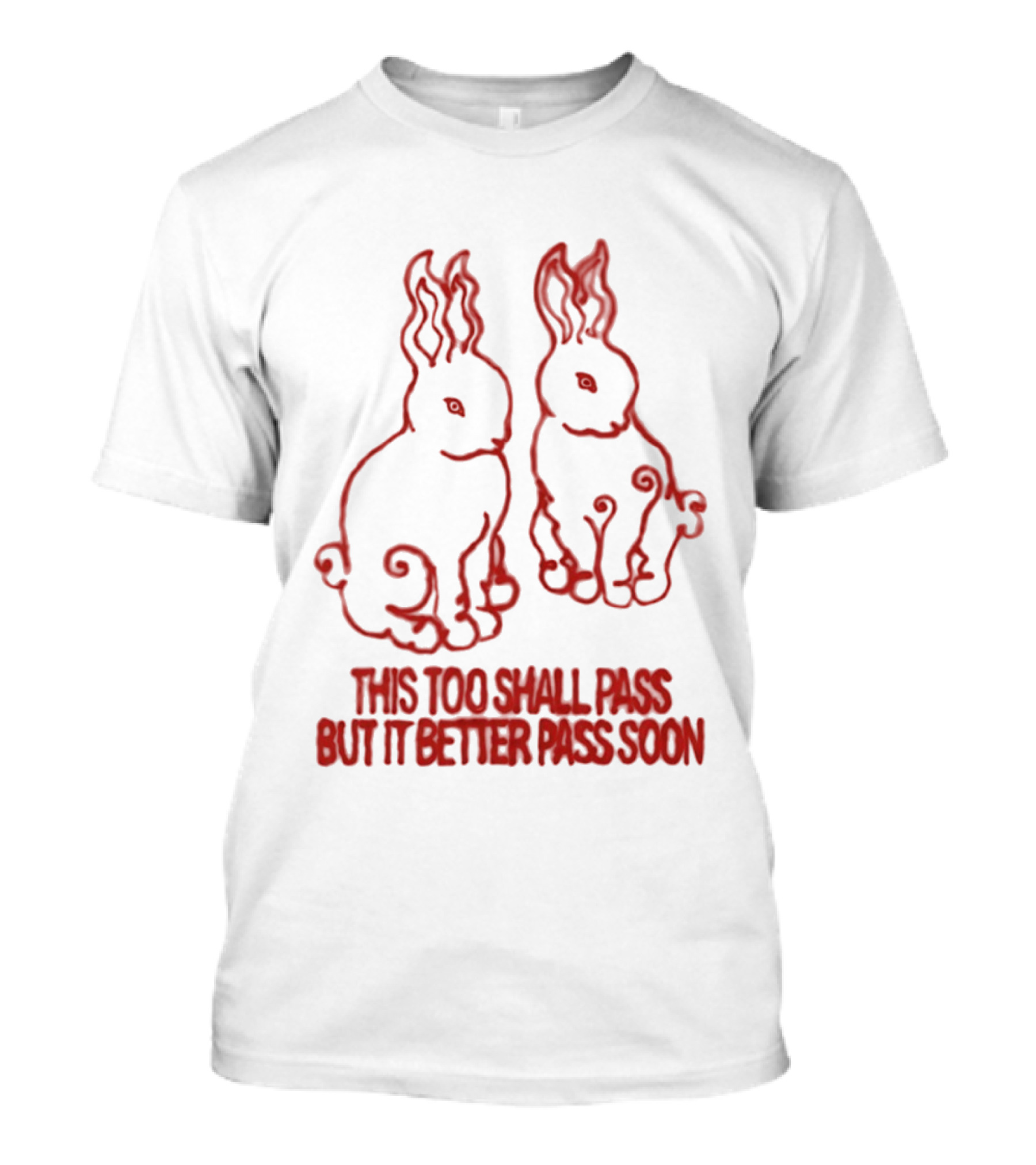 This Too Shall Pass But It Better Pass Soon Bunny T-Shirt