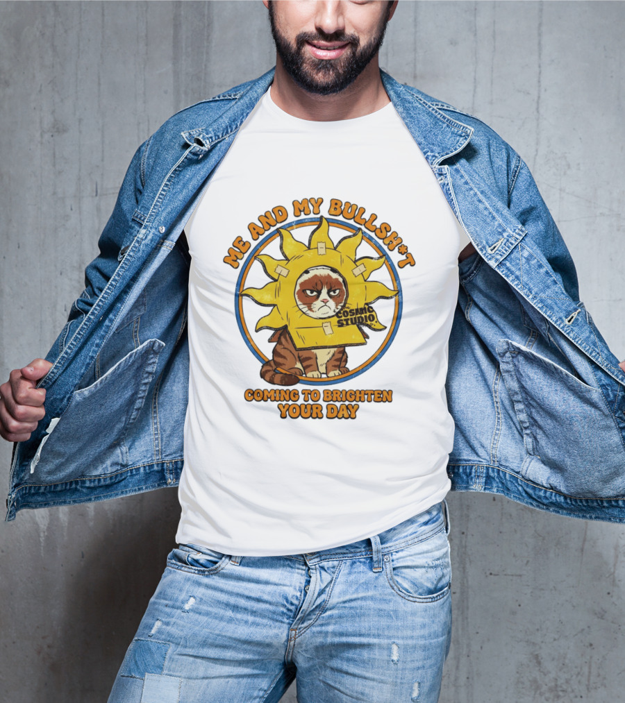 Me And My Bullsh*t Cosmic Studio Cat Coming To Brighten Your Day T-Shirt