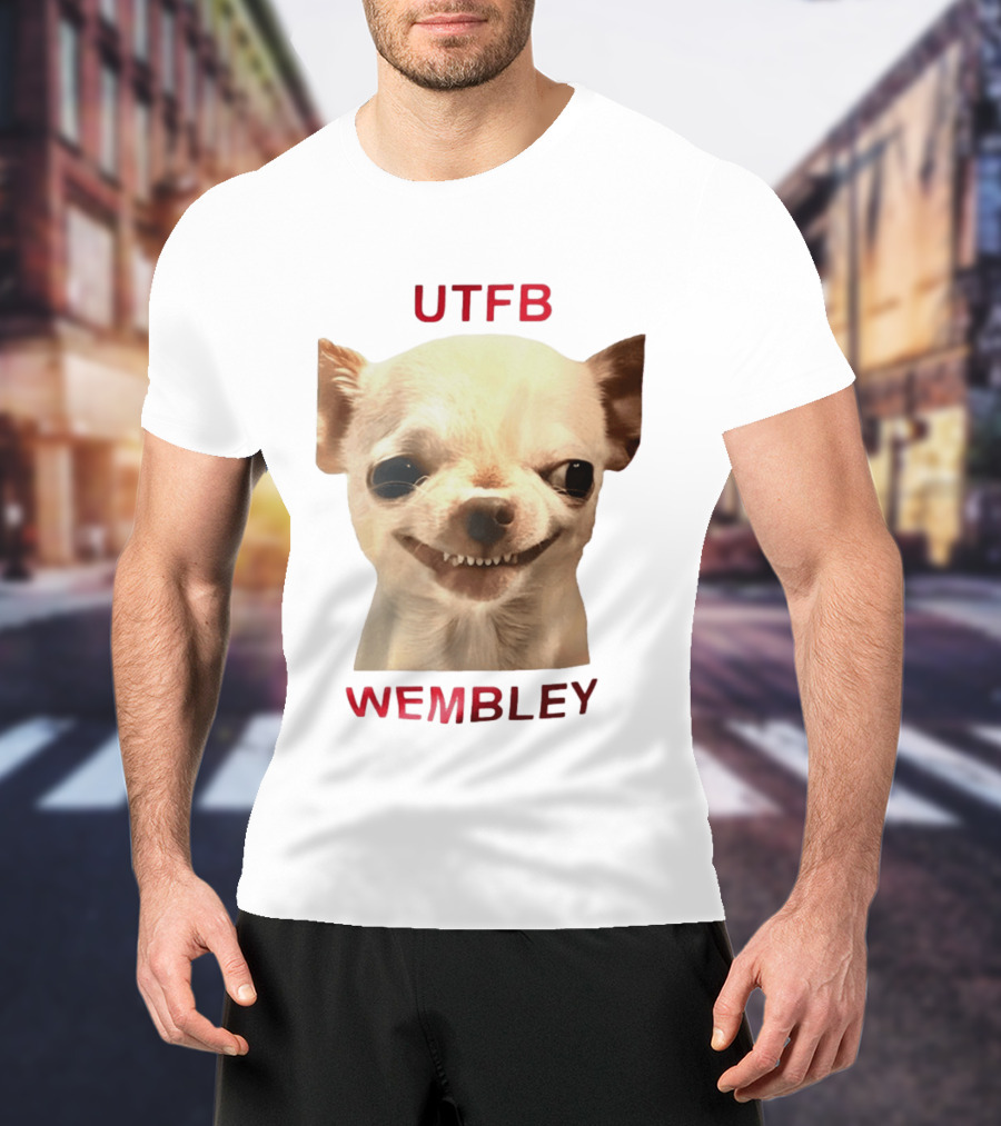 UTFB Chihuahua Dog Meme Wembley T-Shirt