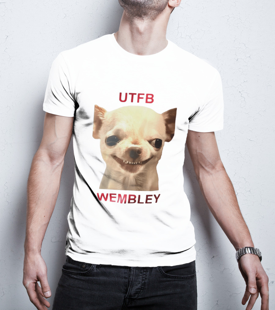 UTFB Chihuahua Dog Meme Wembley T-Shirt