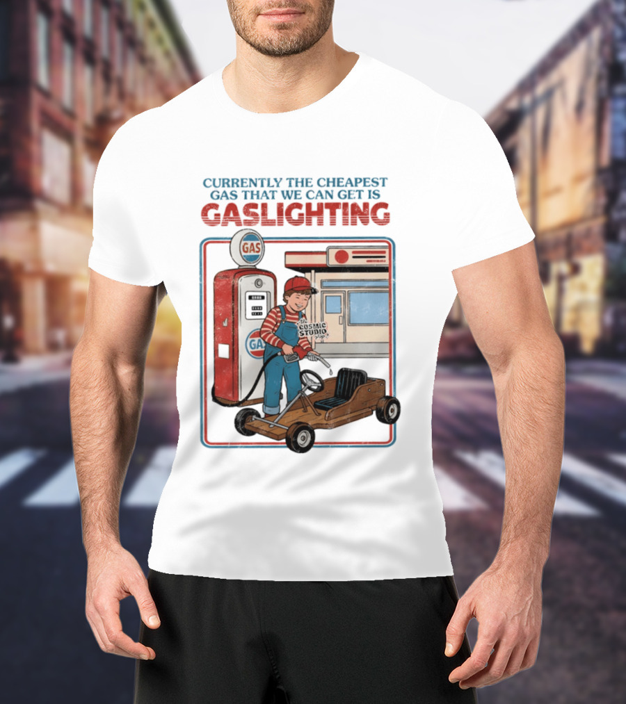 Currently The Cheapest Gas That We Can Get Is Gaslighting Cosmic Studio Gas Station Kid T-Shirt