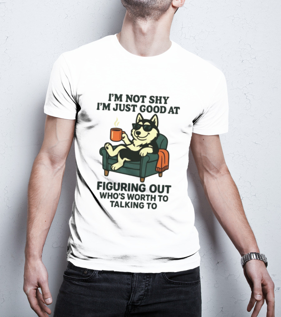 Husky Dog Sunglasses Coffee Armchair I'm Not Shy I'm Just Good At Figuring Out Who's Worth Talking To T-Shirt