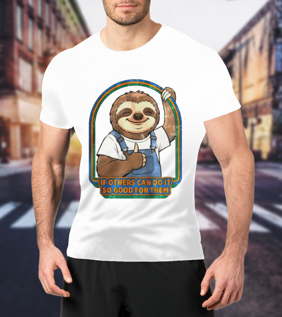 Sloth If Others Can Do It So Good For Them Rainbow Retro Vibes T-Shirt