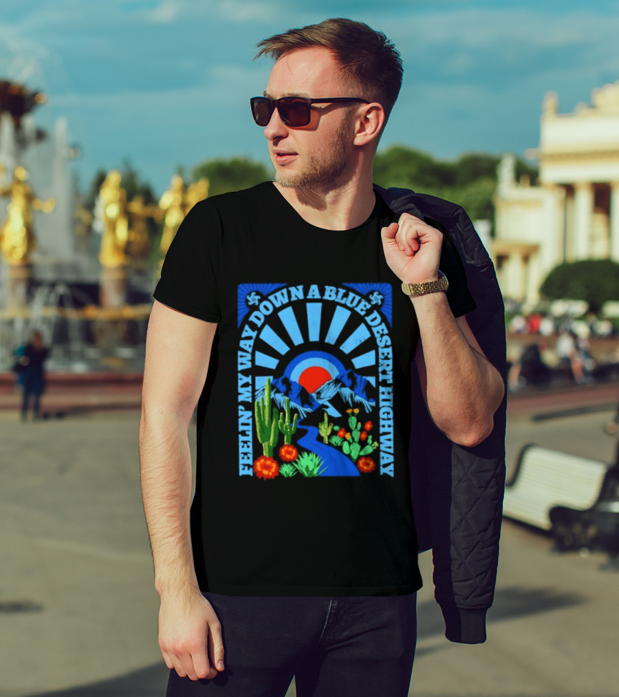 Feelin' My Way Down A Blue Desert Highway Cactus Sunburst T-Shirt
