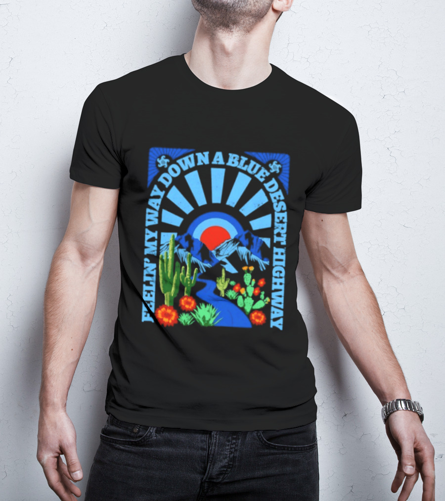 Feelin' My Way Down A Blue Desert Highway Cactus Sunburst T-Shirt
