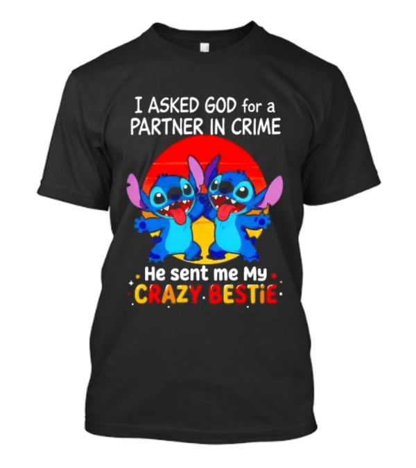 Stitch I Asked God For A Partner In Crime He Sent Me My Crazy Bestie Duo Sunset T-Shirt