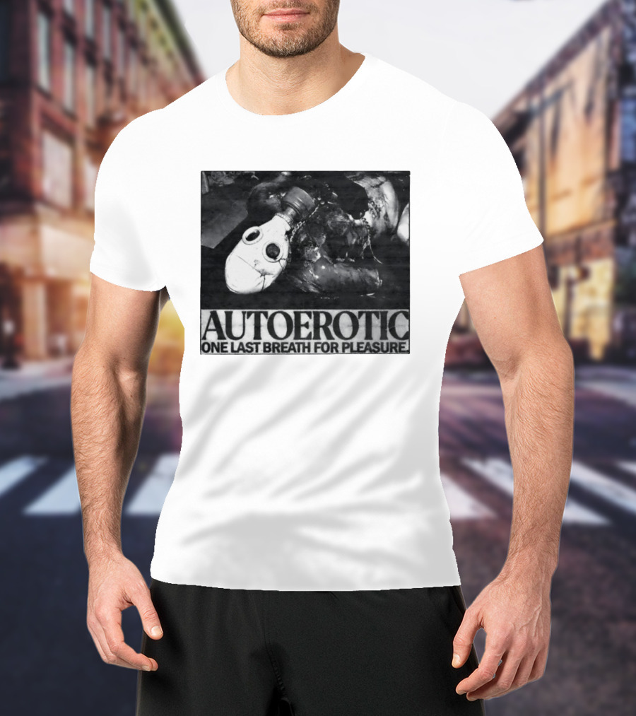Autoerotic Gas Mask One Last Breath For Pleasure T-Shirt