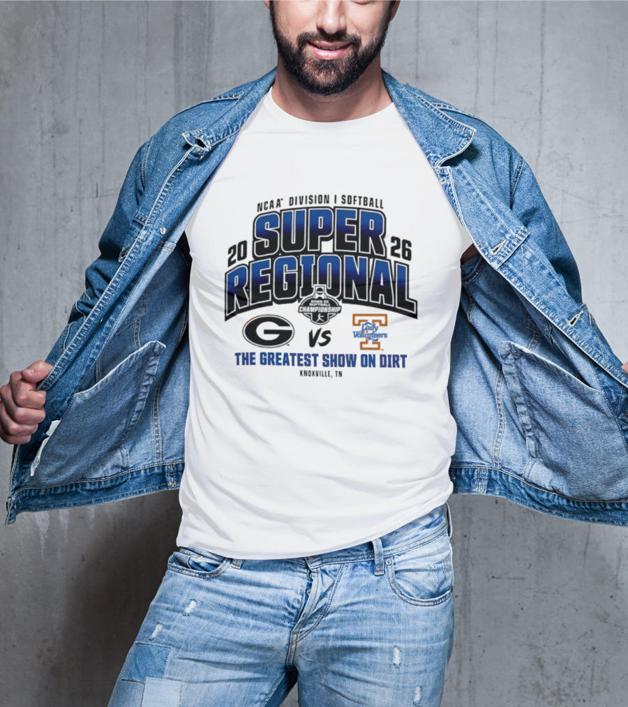 2026 NCAA Division I Softball Super Regional Georgia Vs Tennessee The Greatest Show On Dirt Knoxville TN T-Shirt