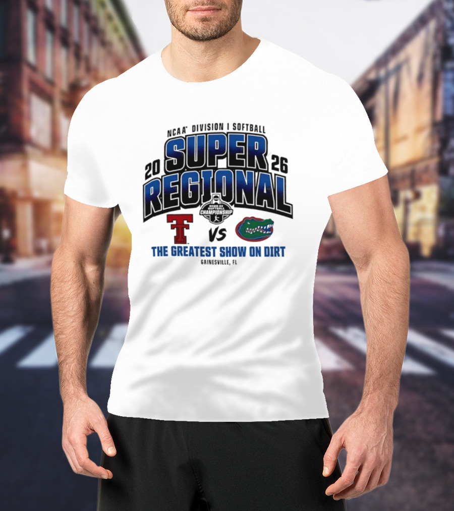 NCAA Division I Softball 2026 Super Regional Texas Tech Vs Florida The Greatest Show On Dirt Gainesville FL T-Shirt