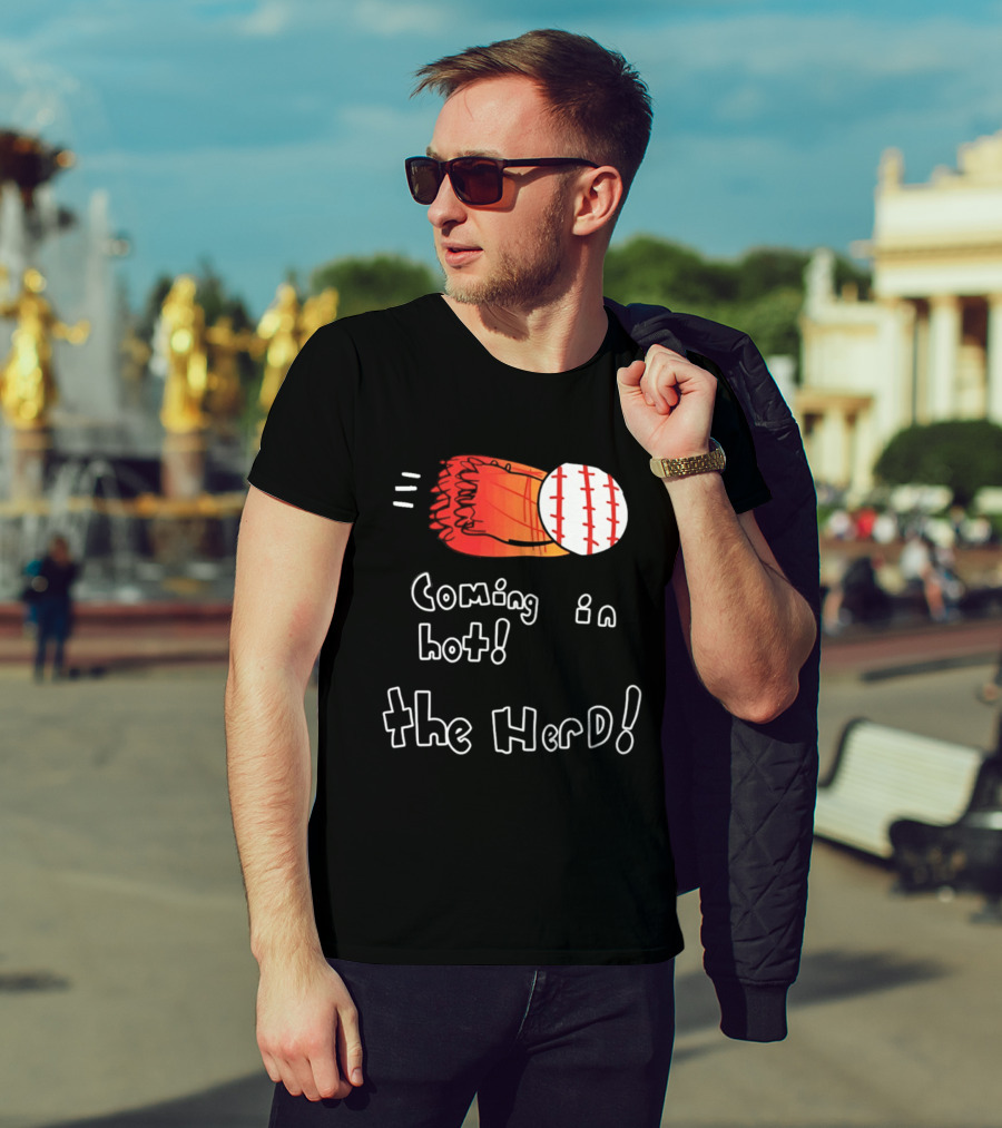 Coming In Hot The Herd Baseball Glove And Ball T-Shirt