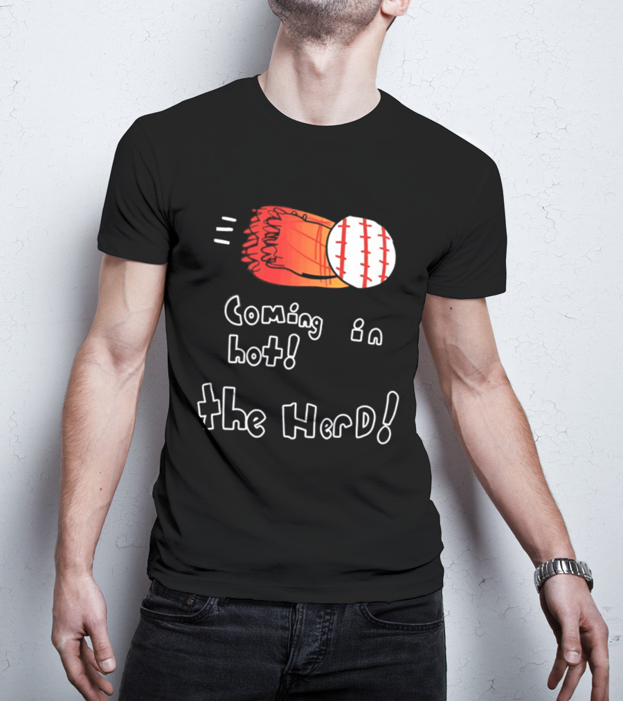 Coming In Hot The Herd Baseball Glove And Ball T-Shirt