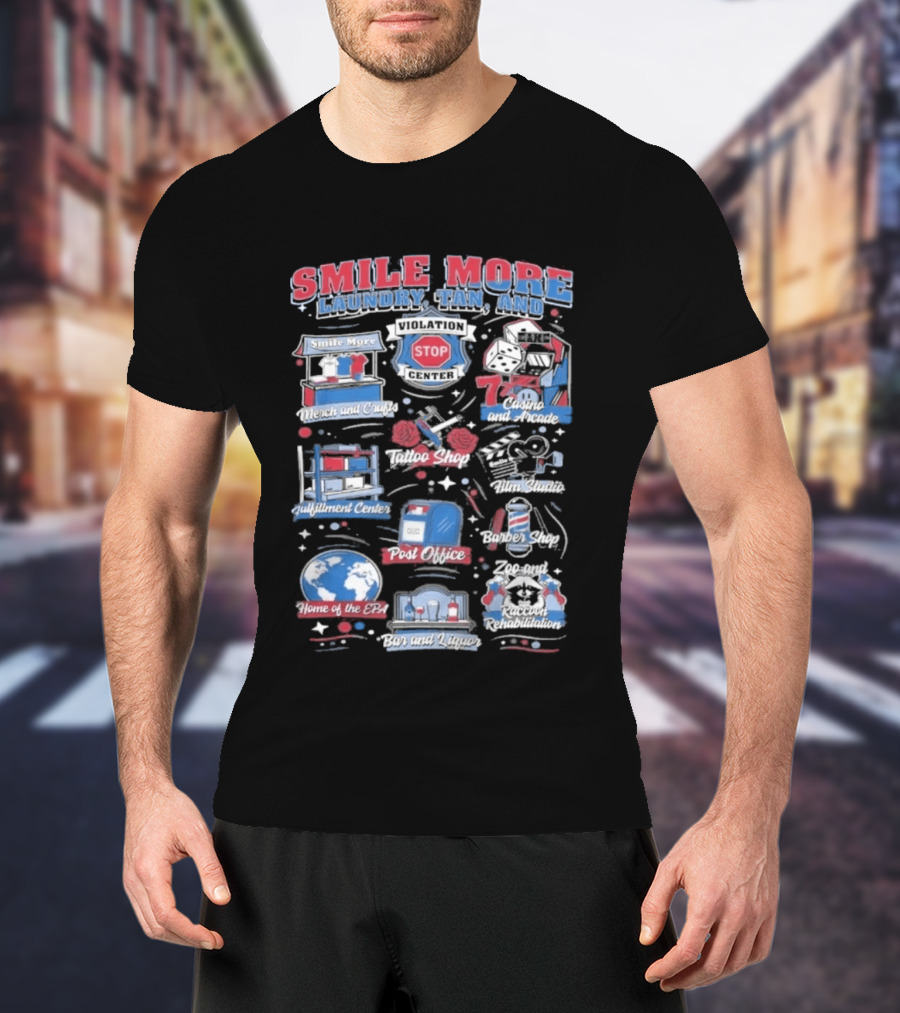 Smile More Laundry Tan And More Home Of The EPIC Custom Car Garage Post Office Barbecue Shop And Music Center T-Shirt