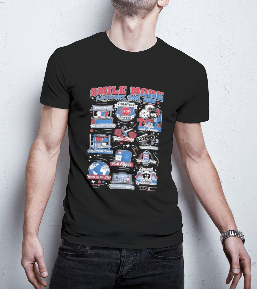 Smile More Laundry Tan And More Home Of The EPIC Custom Car Garage Post Office Barbecue Shop And Music Center T-Shirt