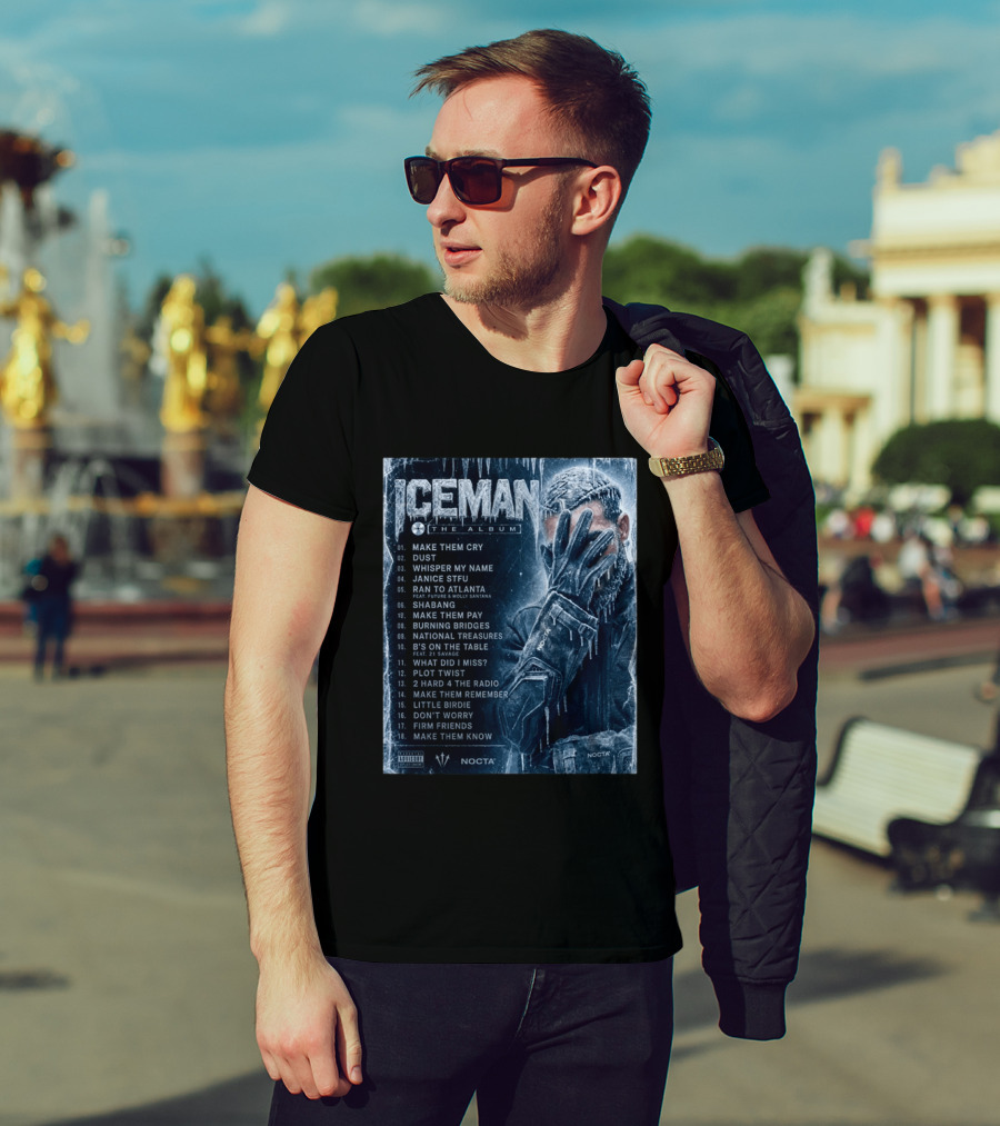 ICEMAN The Album Make Them Cry Whisper My Name Ran To Atlanta National Treasures Nocta Drake Tracklist T-Shirt