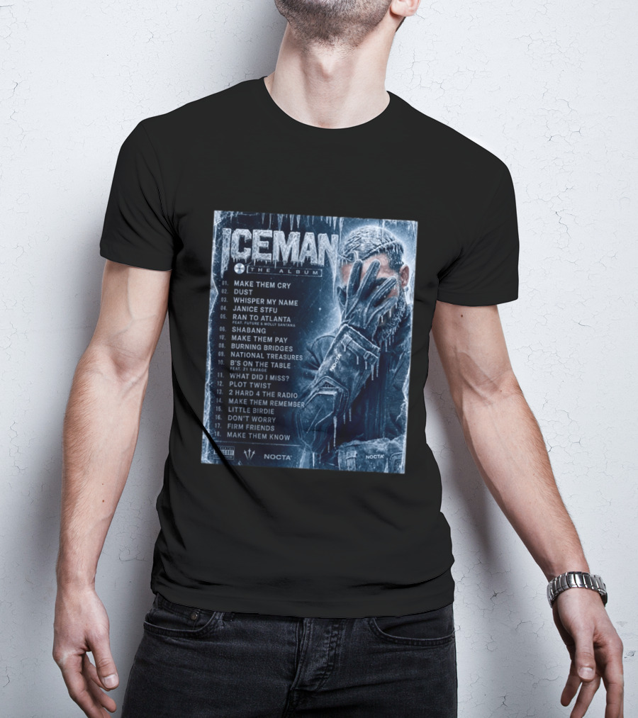 ICEMAN The Album Make Them Cry Whisper My Name Ran To Atlanta National Treasures Nocta Drake Tracklist T-Shirt