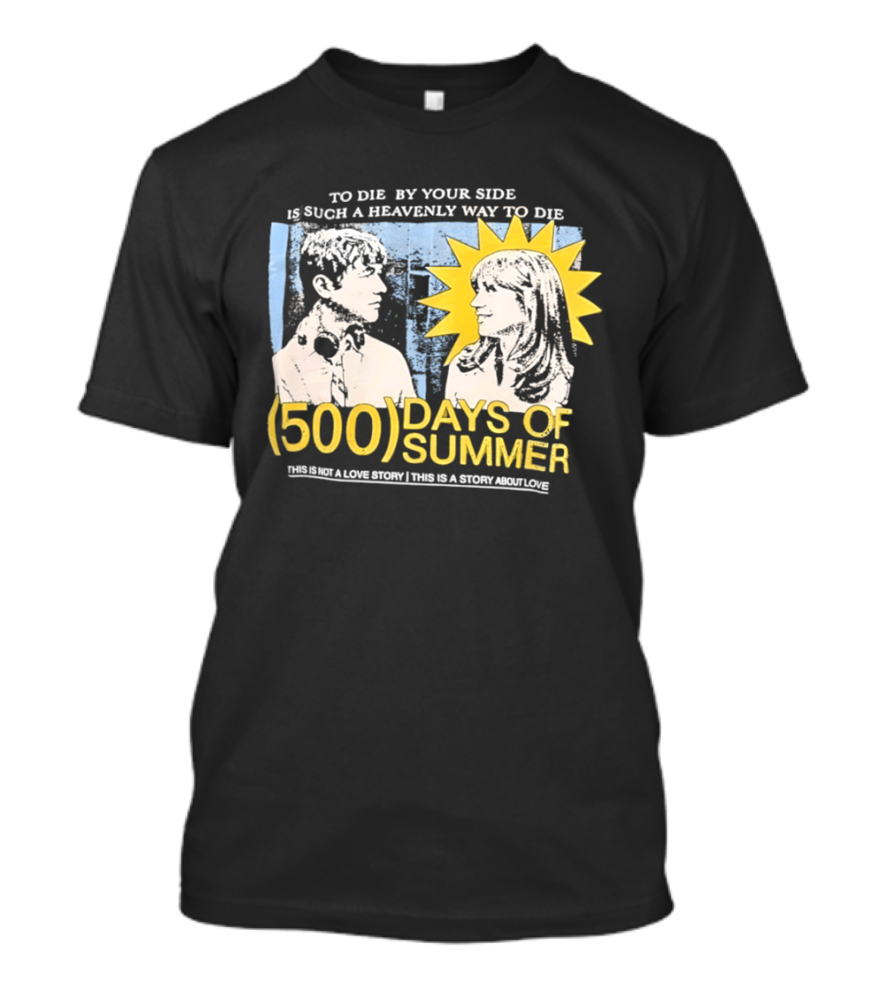To Die By Your Side 500 Days Of Summer Movie Quote Romantic Scene T-Shirt