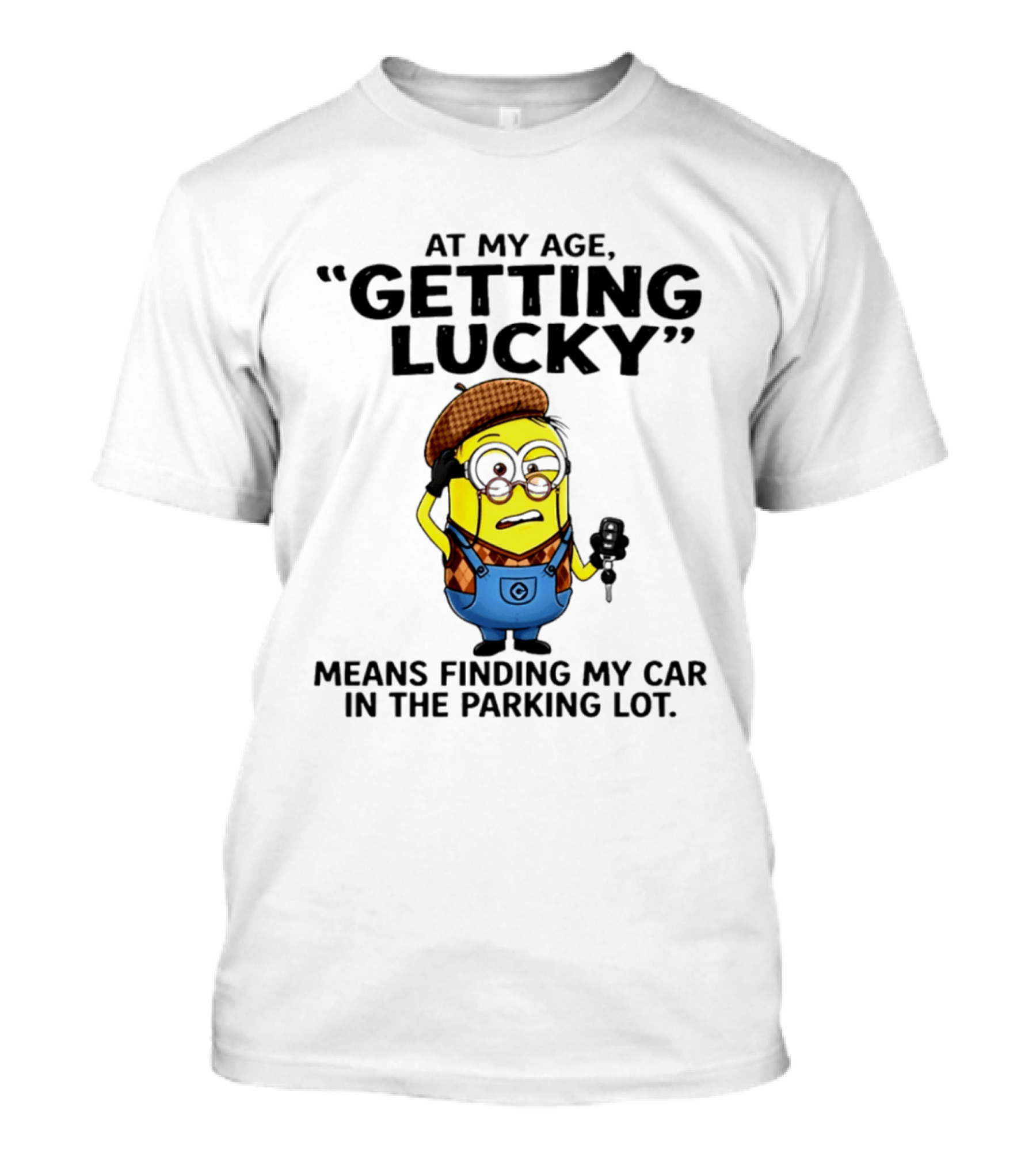 At My Age Getting Lucky Means Finding My Car In The Parking Lot Minion T-Shirt