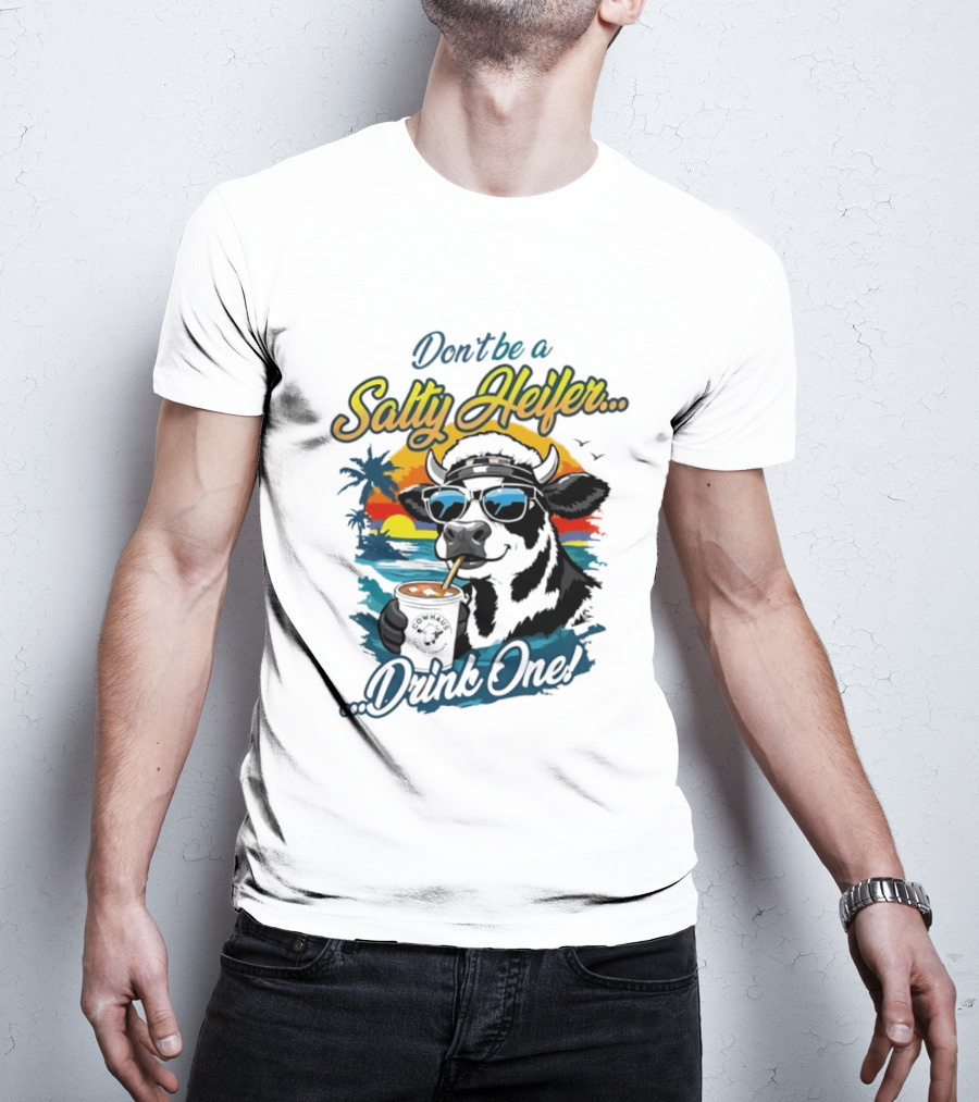 Don't Be A Salty Heifer Drink One Cow Tropical Sunset Beach T-Shirt