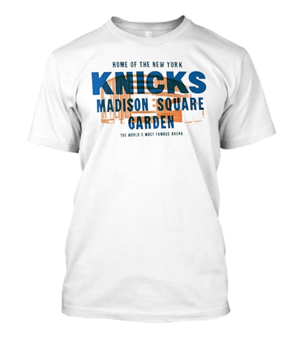New York Knicks Home Madison Square Garden The World's Most Famous Arena Sunwashed T-Shirt