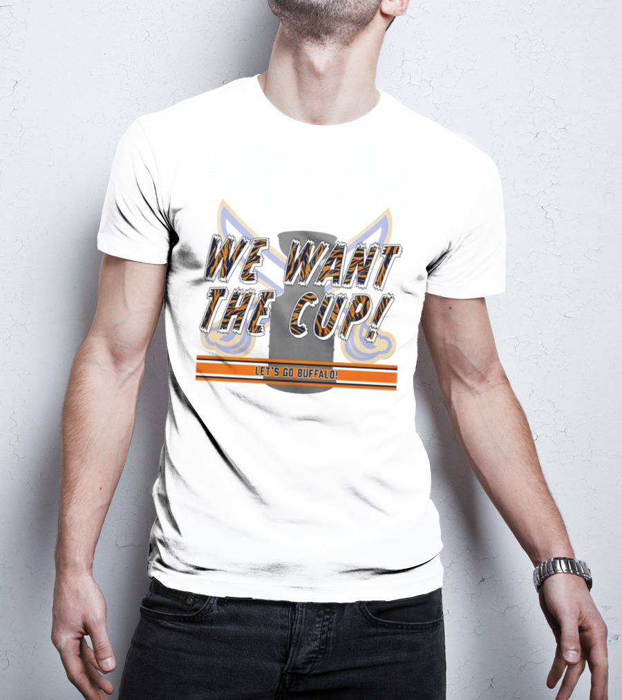 We Want The Cup Let's Go Buffalo T-Shirt