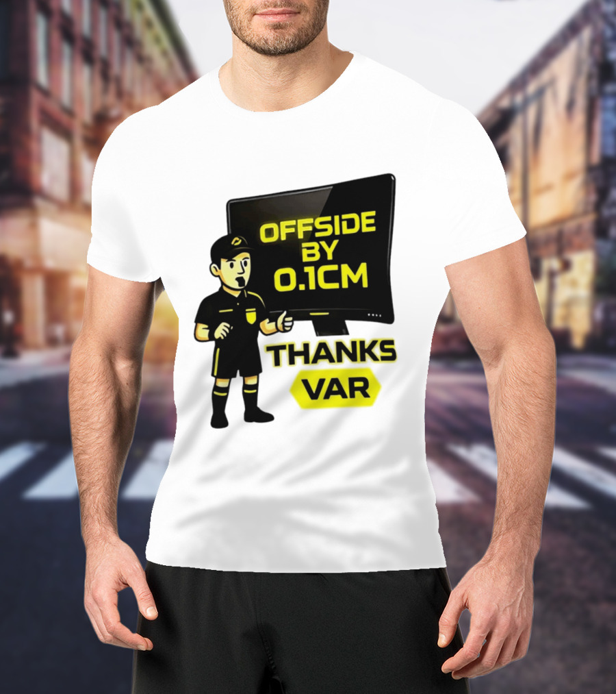 Offside By 0.1cm Thanks VAR T-Shirt