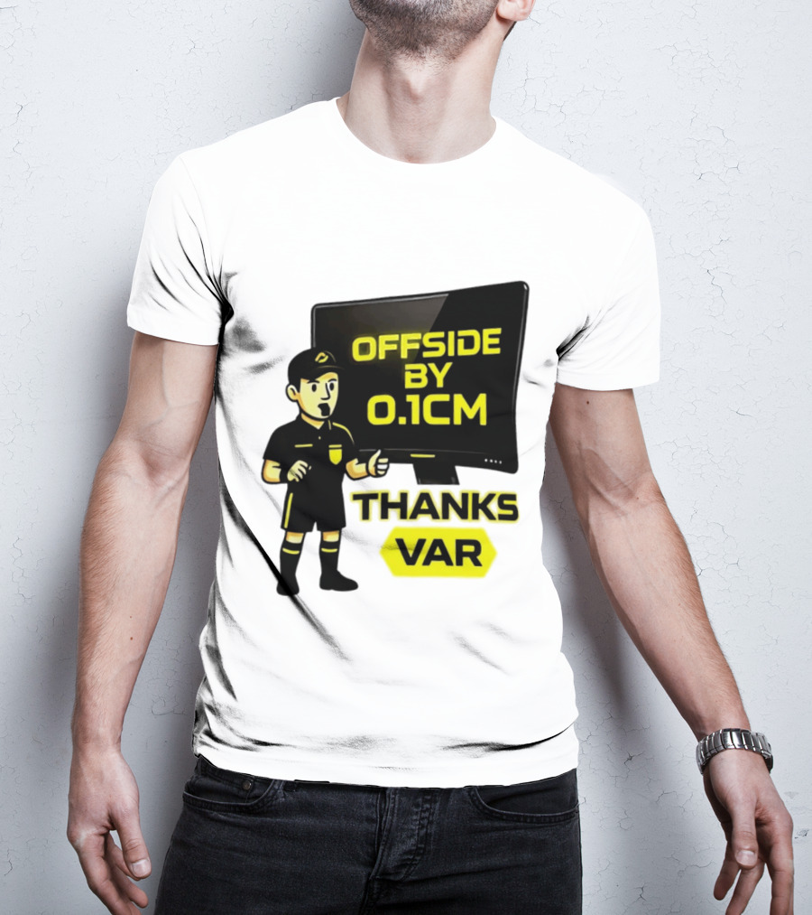 Offside By 0.1cm Thanks VAR T-Shirt