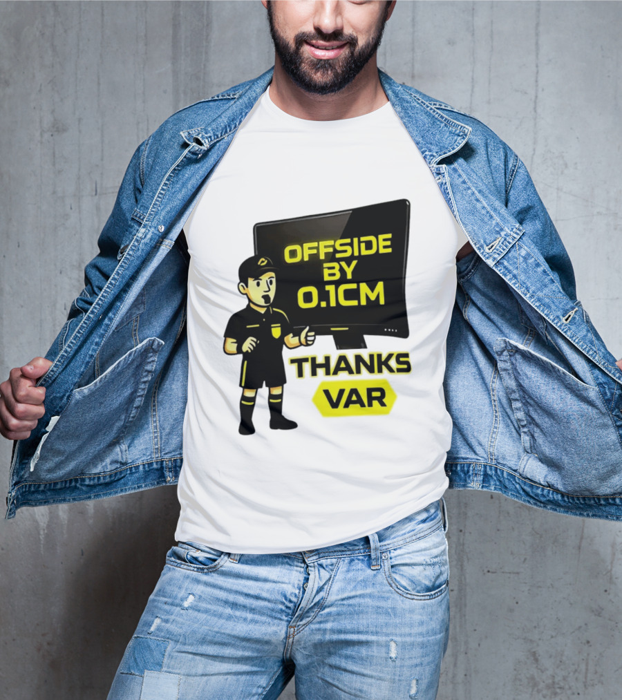 Offside By 0.1cm Thanks VAR T-Shirt