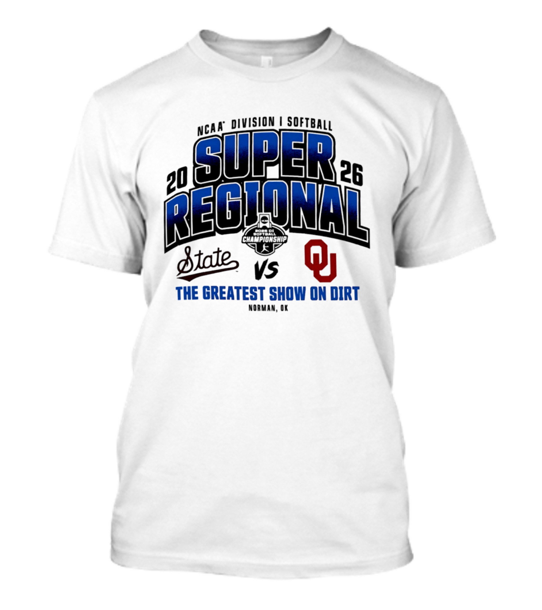 Oklahoma Sooners Vs Mississippi State Bulldogs 2026 NCAA Division I Softball Super Regional The Greatest Show On Dirt Norman OK T-Shirt