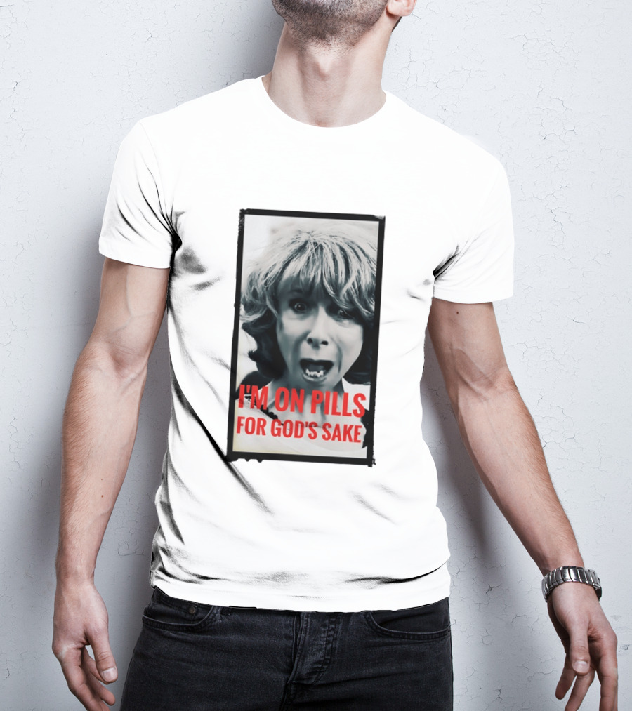 I'm On Pills For God's Sake Meme Style Expression T-Shirt