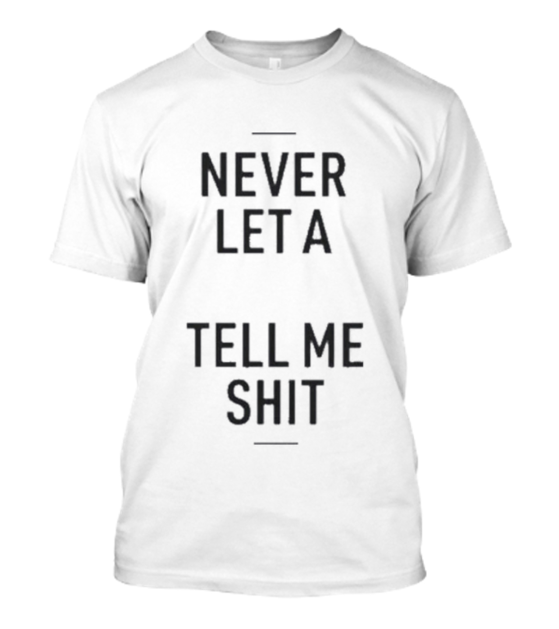 Never Let A Computer Tell Me Shit T-Shirt