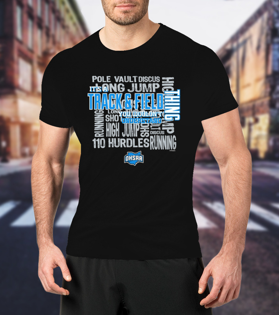 OHSAA Track & Field Thing You Wouldn't Understand Long Jump Pole Vault Discus High Jump Running 110 Hurdles T-Shirt
