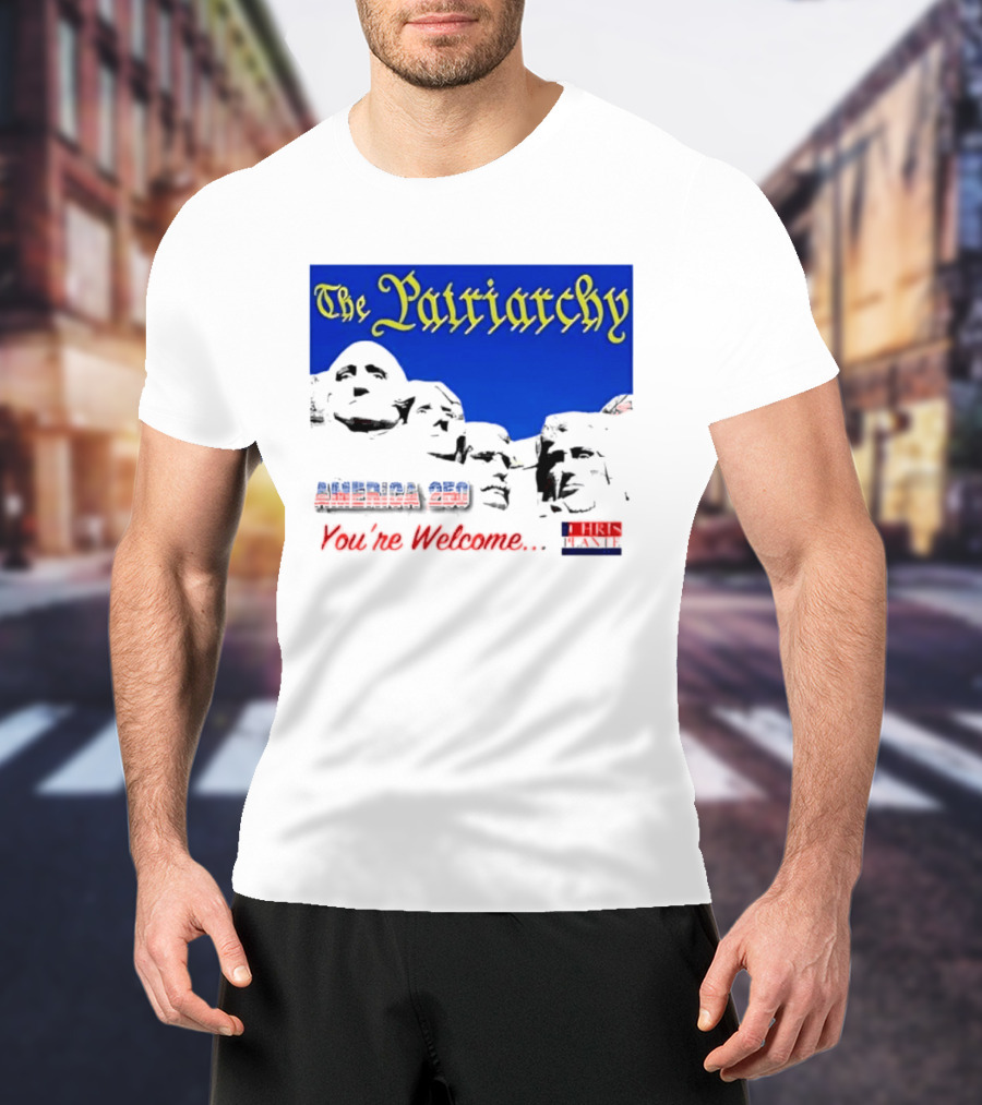 The Patriarchy America 250 You're Welcome Mount Rushmore T-Shirt