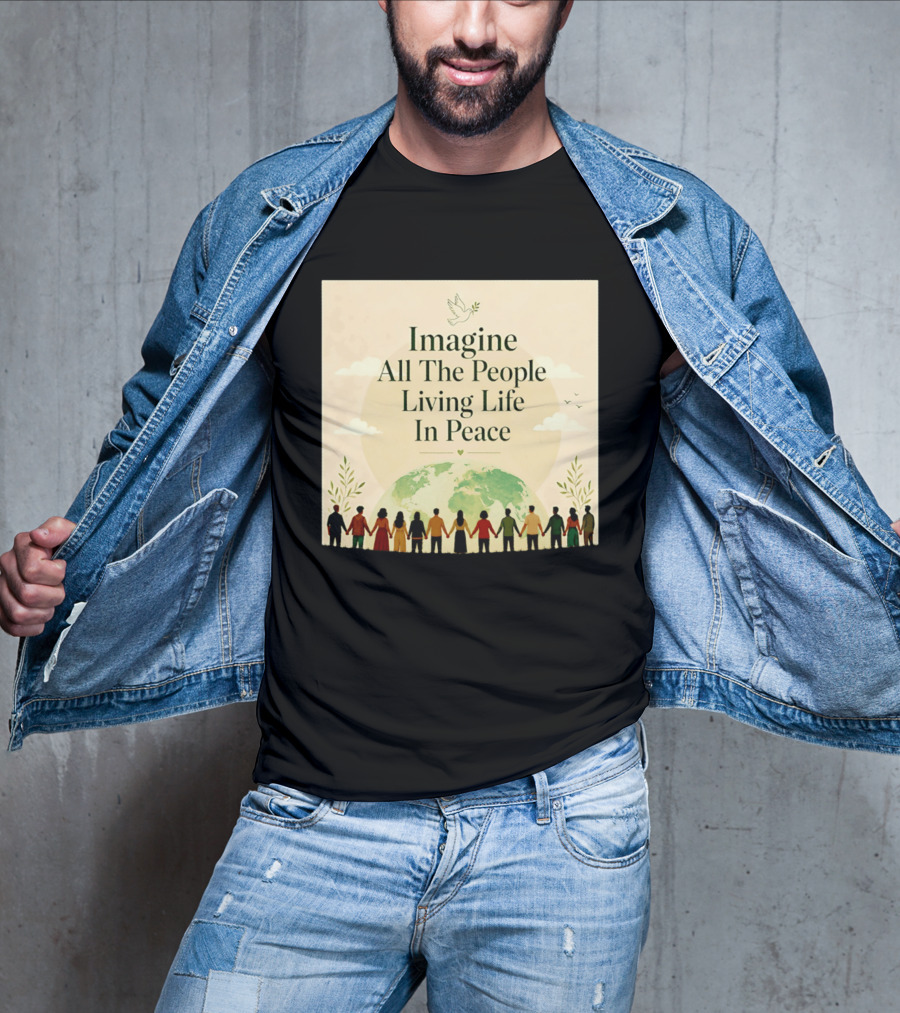 Imagine All The People Living Life In Peace Dove Earth Unity T-Shirt