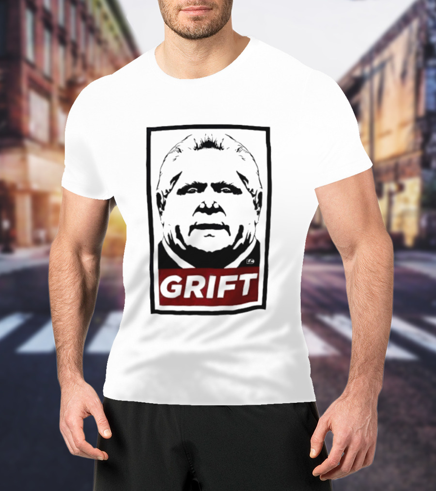 Doug Ford Grift Anti Corruption Political Protest T-Shirt