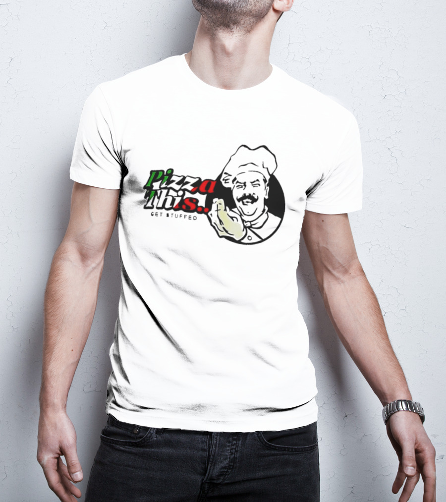 Pizza This Get Stuffed Chef Gesture Graphic Fun T-Shirt