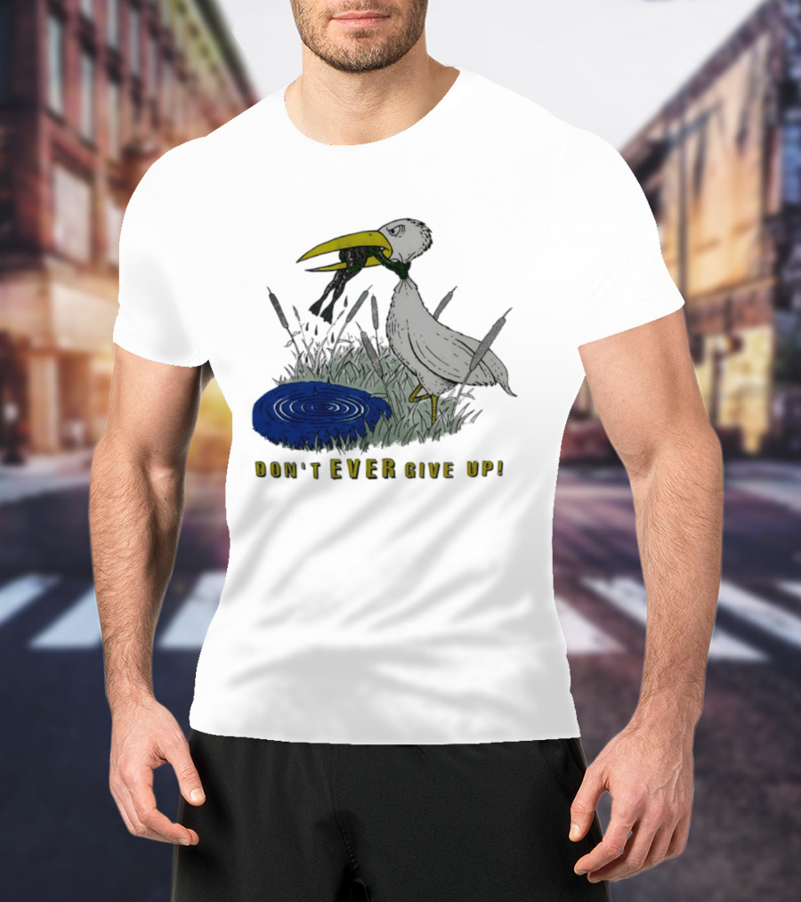 Heron And Frog Don't Ever Give Up Motivational Wildlife Scene T-Shirt