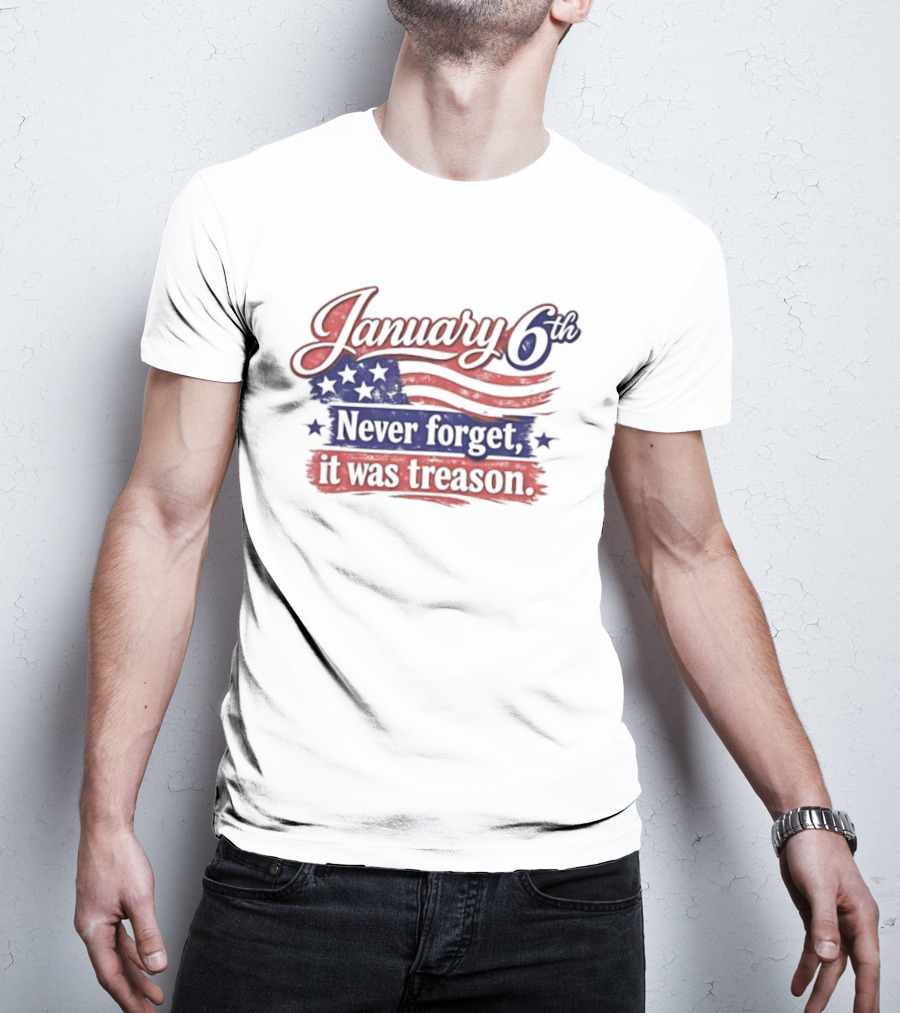 January 6th Never Forget It Was Treason US Flag T-Shirt