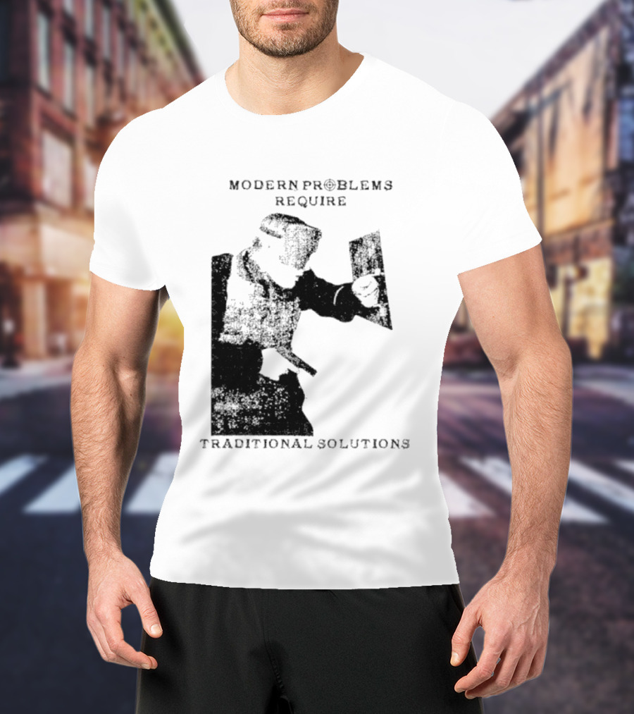 Modern Problems Require Traditional Solutions Nostalgic Warrior T-Shirt