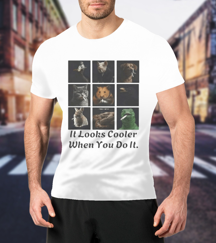 Animals Smoking It Looks Cooler When You Do It Cats Dogs Rodents Reptiles Smoking T-Shirt